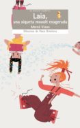 laia, una xiqueta mooolt exagerada-merce viana-9788476608180 laia, una xiqueta mooolt exagerada-merce viana-9788476608180