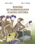 bonobo betaurrekodunen egiazko historia-adela turin-9788476818480 bonobo betaurrekodunen egiazko historia-adela turin-9788476818480