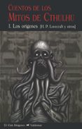 cuentos de los mitos de cthulhu 1: los origenes-howard phillips lovecraft-9788477028680 cuentos de los mitos de cthulhu 1: los origenes-howard phillips lovecraft-9788477028680