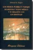 los indios pueblo y navajo de arizona y nuevo mexico y su relacio n con los españoles-edward k. flagler-9788478133680 los indios pueblo y navajo de arizona y nuevo mexico y su relacio n con los españoles-edward k. flagler-9788478133680