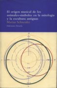 el origen musical de los animales-simbolos en la mitologia y la escultura antiguas: ensayo historico-etnografico sobre la subestructura totemistica y megalitica de las altas culturas y su supervivenc-marius schneider-9788478443680 el origen musical de los animales-simbolos en la mitologia y la escultura antiguas: ensayo historico-etnografico sobre la subestructura totemistica y megalitica de las altas culturas y su supervivenc-marius schneider-9788478443680