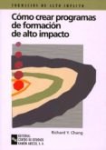 como crear programas de formacion de alto impacto: guia practica para lograr resultados operativos en la formacion-richard y. chang-9788480043380 como crear programas de formacion de alto impacto: guia practica para lograr resultados operativos en la formacion-richard y. chang-9788480043380