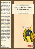 texto, contexto y situacion: guia para el desarrollo de las compe tencias textuales y discursivas-manuel cerezo arriaza-9788480630580 texto, contexto y situacion: guia para el desarrollo de las compe tencias textuales y discursivas-manuel cerezo arriaza-9788480630580