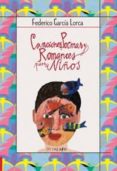 canciones, poemas y romances para niños-federico garcia lorca-9788480636780 canciones, poemas y romances para niños-federico garcia lorca-9788480636780