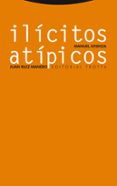 ilicitos atipicos: sobre el abuso del derecho, el fraude de ley y la desviacion de poder-juan ruiz manero-manuel atienza rodriguez-9788481644180 ilicitos atipicos: sobre el abuso del derecho, el fraude de ley y la desviacion de poder-juan ruiz manero-manuel atienza rodriguez-9788481644180