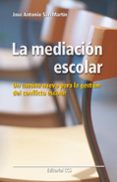 la mediacion escolar: un camino para la gestion del conflicto esc olar-jose antonio san martin-9788483166680 la mediacion escolar: un camino para la gestion del conflicto esc olar-jose antonio san martin-9788483166680