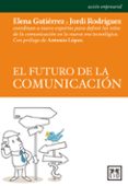 el futuro de la comunicacion-elena gutierrez-jordi rodriguez-9788483569580 el futuro de la comunicacion-elena gutierrez-jordi rodriguez-9788483569580