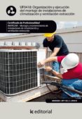 (i.b.d.)organizacion y ejecucion del montaje de instalaciones de climatizacion y ventilacion-extraccion uf0418 (certificado de profesionalidad)-alberto abel segura manzano-9788483648780 (i.b.d.)organizacion y ejecucion del montaje de instalaciones de climatizacion y ventilacion-extraccion uf0418 (certificado de profesionalidad)-alberto abel segura manzano-9788483648780