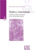 madres y maternidades: construcciones culturales en la civilizaci on clasica-rosa maria cid lopez-9788483672280 madres y maternidades: construcciones culturales en la civilizaci on clasica-rosa maria cid lopez-9788483672280