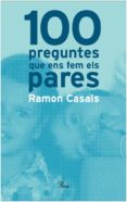100 preguntes que ens fem els pares-ramon casals-9788484370680 100 preguntes que ens fem els pares-ramon casals-9788484370680