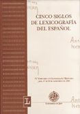 cinco siglos de lexicografia del español iv seminario de lexicogr afia hispanica: jaen, 17 al 19 de noviembre de 1999-ignacio (ed.) ahumada-9788484390480 cinco siglos de lexicografia del español iv seminario de lexicogr afia hispanica: jaen, 17 al 19 de noviembre de 1999-ignacio (ed.) ahumada-9788484390480