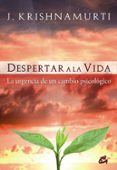 despertar a la vida: la urgencia de un cambio psicologico-jiddu krishnamurti-9788484452980 despertar a la vida: la urgencia de un cambio psicologico-jiddu krishnamurti-9788484452980