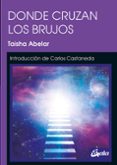 donde cruzan los brujos-taisha abelar-9788484457480 donde cruzan los brujos-taisha abelar-9788484457480