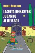 la sota de bastos jugando al beisbol-miguel angel buj-9788484654780 la sota de bastos jugando al beisbol-miguel angel buj-9788484654780