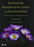 enciclopedia ilustrada de los cactus y otras suculentas. vol. iii-antonio gomez sanchez-9788484763680 enciclopedia ilustrada de los cactus y otras suculentas. vol. iii-antonio gomez sanchez-9788484763680