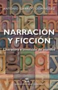 narracion y ficcion: literatura e invencion de mundos-antonio garrido dominguez-9788484896180 narracion y ficcion: literatura e invencion de mundos-antonio garrido dominguez-9788484896180