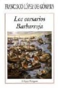 los corsarios barbarroja-francisco lopez de gomara-9788486547080 los corsarios barbarroja-francisco lopez de gomara-9788486547080