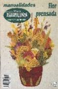 manos maravillosas nº 39: flor prensada-9788488631480 manos maravillosas nº 39: flor prensada-9788488631480