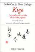 kigo: la palabra de estacion en el haiku japones-9788490020180 kigo: la palabra de estacion en el haiku japones-9788490020180