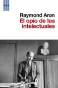 (pe) el opio de los intelectuales-raymond aron-9788490060780 (pe) el opio de los intelectuales-raymond aron-9788490060780