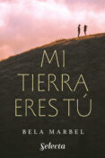 mi tierra eres tú (segundas oportunidades 1) (ebook)-bela marbel-9788490199480 mi tierra eres tú (segundas oportunidades 1) (ebook)-bela marbel-9788490199480