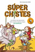 super chistes 4: los chistes mas alucinantes sobre nuestros mejor es amigos: los animales-pau clua-alex lopez-9788490431580 super chistes 4: los chistes mas alucinantes sobre nuestros mejor es amigos: los animales-pau clua-alex lopez-9788490431580