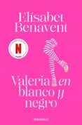 valeria en blanco y negro (serie valeria 3)-elisabet benavent-9788490628980 valeria en blanco y negro (serie valeria 3)-elisabet benavent-9788490628980