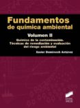 fundamentos de quimica ambiental, volumen ii: quimica de la conta minacion. tecnicas de remediacion y evaluacion del riesgo ambiental-xavier domenech antunez-9788490770580 fundamentos de quimica ambiental, volumen ii: quimica de la conta minacion. tecnicas de remediacion y evaluacion del riesgo ambiental-xavier domenech antunez-9788490770580