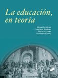 la educacion, en teoria-miquel martinez-francisco esteban-9788490774380 la educacion, en teoria-miquel martinez-francisco esteban-9788490774380