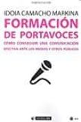 formacion de portavoces: como conseguir una comunicacion efectiva ante los medios y otros publicos-idoia camacho markina-9788491167280 formacion de portavoces: como conseguir una comunicacion efectiva ante los medios y otros publicos-idoia camacho markina-9788491167280