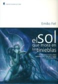 el sol que mora las tinieblas-emilio fiel-9788492359080 el sol que mora las tinieblas-emilio fiel-9788492359080