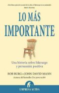 lo mas importante: una historia sobre liderazgo y persuasion posi tiva-bob burg-john david mann-9788492452880 lo mas importante: una historia sobre liderazgo y persuasion posi tiva bob burg john david mann 9788492452880