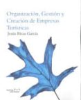 organizacion, gestion y creacion de empresas turisticas (2ª ed.)-jesus rivas garcia-9788492536580 organizacion, gestion y creacion de empresas turisticas (2ª ed.)-jesus rivas garcia-9788492536580