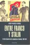 entre franco y stalin (el viejo topo): el dificil itinerario de l os comunistas en cataluña, 1936-1949-josep puigsech farras-9788492616480 entre franco y stalin (el viejo topo): el dificil itinerario de l os comunistas en cataluña, 1936-1949-josep puigsech farras-9788492616480
