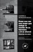 erase una vez una mujer que sedujo al marido de su hermana y el se ahorco-liudmila petrushevskaia-9788492728480 erase una vez una mujer que sedujo al marido de su hermana y el se ahorco-liudmila petrushevskaia-9788492728480