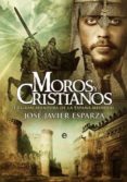 moros y cristianos: la gran aventura de la españa medieval-jose javier esparza-9788493210380 moros y cristianos: la gran aventura de la españa medieval-jose javier esparza-9788493210380