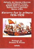 navarra fue la primera (1936-1939)-ramon salas larrazabal-9788493508180 navarra fue la primera (1936-1939)-ramon salas larrazabal-9788493508180