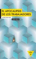 el apocalipsis de los trabajadores-valter hugo mae-9788493726980 el apocalipsis de los trabajadores-valter hugo mae-9788493726980