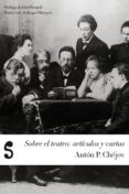 sobre el teatro articulos y cartas-anton p. chejov-9788493785680 sobre el teatro articulos y cartas-anton p. chejov-9788493785680