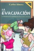 la evacuacion: la mala educacion es problema de todos no mires a otro lado-carlos almira-9788493826680 la evacuacion: la mala educacion es problema de todos no mires a otro lado-carlos almira-9788493826680