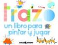 trazo: un libro para pintar y jugar-9788493847180 trazo: un libro para pintar y jugar-9788493847180