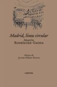madrid, linea circular-martin rodriguez-gaona-9788494007880 madrid, linea circular-martin rodriguez-gaona-9788494007880