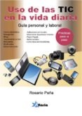 uso de las tic en la vida diaria-rosario peña-9788494009280 uso de las tic en la vida diaria-rosario peña-9788494009280