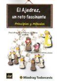 el ajedrez, un reto fascinante-miodrag todorcevic-9788494032080 el ajedrez, un reto fascinante-miodrag todorcevic-9788494032080
