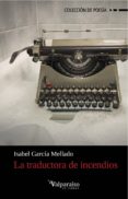 la traductora de incendios-isabel garcia mellado-9788494181580 la traductora de incendios-isabel garcia mellado-9788494181580