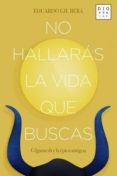 no hallarás la vida que buscas-eduardo gil bera-9788494297380 no hallarás la vida que buscas-eduardo gil bera-9788494297380