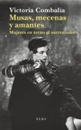 musas, mecenas y amantes: mujeres en torno al surrealismo-victoria combalia-9788494366680 musas, mecenas y amantes: mujeres en torno al surrealismo-victoria combalia-9788494366680