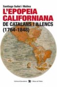 l epopeia californiana de catalans i illencs (1764-1848)-santiago suñol i molina-9788494414480 l epopeia californiana de catalans i illencs (1764-1848)-santiago suñol i molina-9788494414480