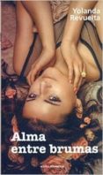 alma entre brumas-yolanda revuelta-9788494415180 alma entre brumas-yolanda revuelta-9788494415180