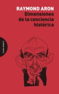 dimensiones de la conciencia histórica-raymond aron-9788494481680 dimensiones de la conciencia histórica-raymond aron-9788494481680